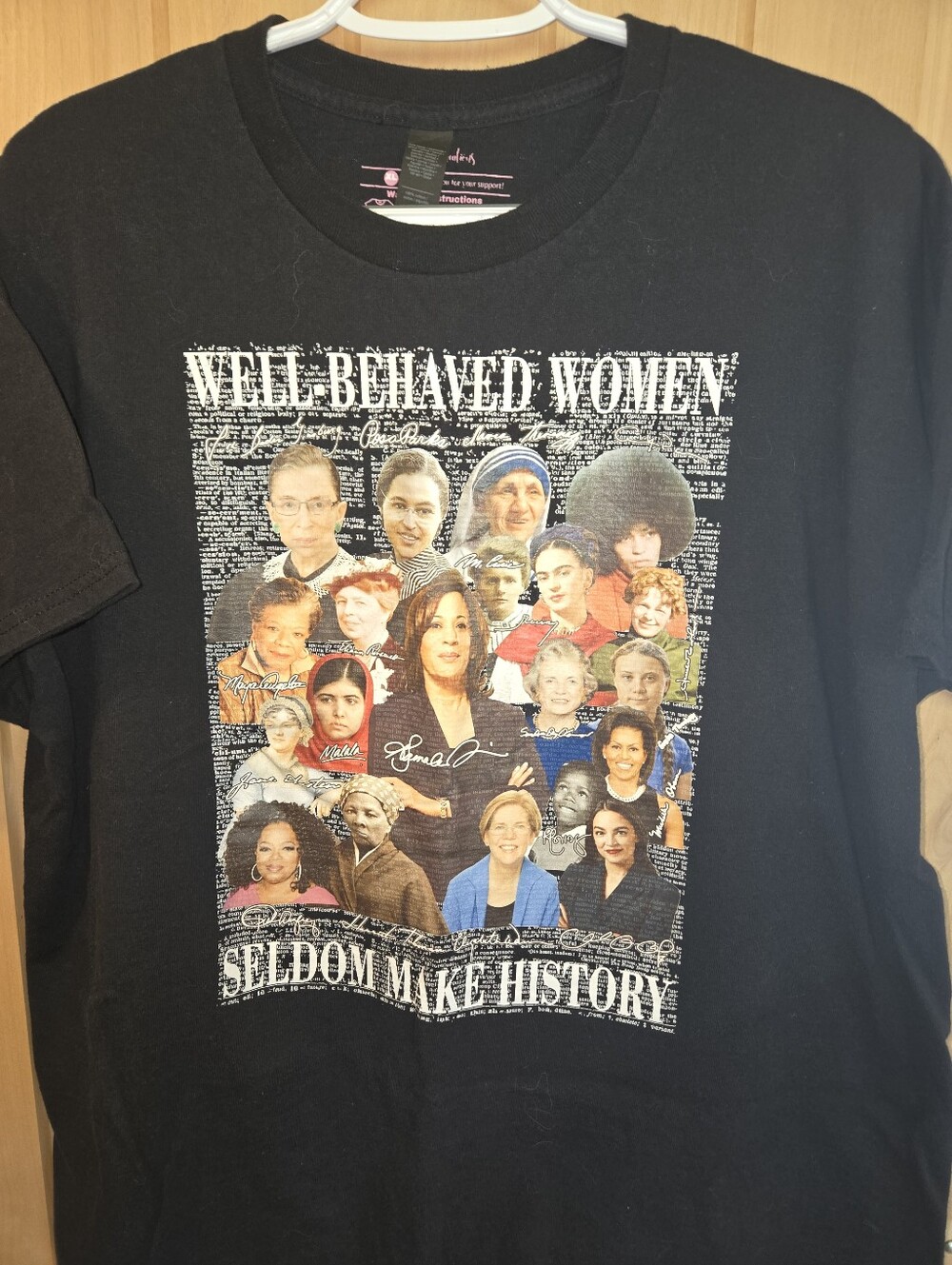 Well Behaved Women Seldom Make History Tshirt